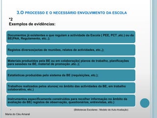3.O processo e o necessário envolvimento da escola*2Exemplos de evidências:Maria do Céu Amaral