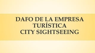 DAFO DE LA EMPRESA
TURÍSTICA
CITY SIGHTSEEING
 