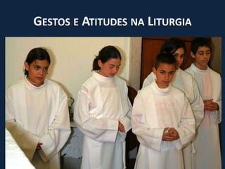 Gestos e Atitudes na Liturgia