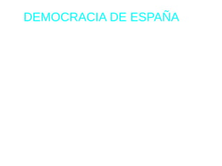 DEMOCRACIA DE ESPAÑA
 