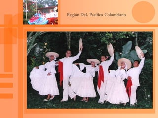 Región DeL Pacifico Colombiano
 