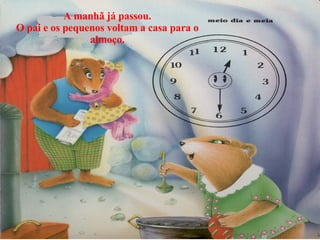 A manhã já passou. O pai e os pequenos voltam a casa para o almoço. 