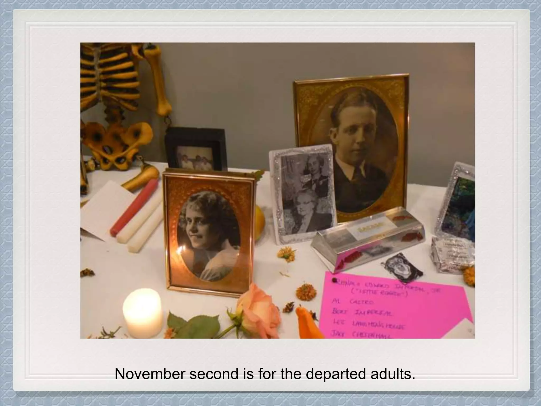 November second is for the departed adults.
 