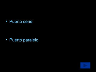 Puerto serie Puerto paralelo 