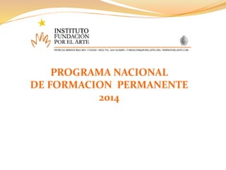 PROGRAMA NACIONAL 
DE FORMACION PERMANENTE 
2014 
 