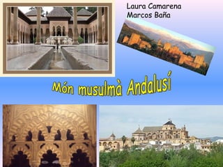 Món musulmà Andalusí Laura Camarena Marcos Baña 