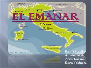 El Emanar Emma Borell Ariadna Nistal Anna Torrano Elena Valdueza Biagio 