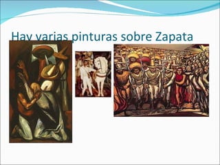 Hay varias pinturas sobre Zapata 