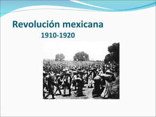 Revoluci ón mexicana 1910-1920 