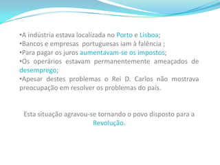 A indústria estava localizada no Porto e Lisboa; 