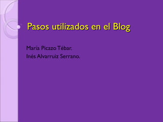 Pasos utilizados en el Blog María Picazo Tébar. Inés Alvarruiz Serrano. 