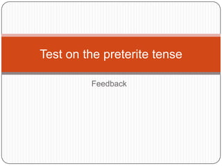 Feedback Test on the preterite tense 