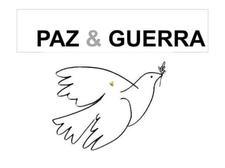 PAZ   &  GUERRA 