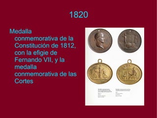 1820 Medalla conmemorativa de la Constitución de 1812, con la efigie de Fernando VII, y la medalla conmemorativa de las Cortes 