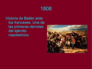 1808 Victoria de Bailén ante los franceses. Una de las primeras derrotas del ejército napoleónico. 