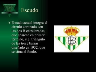 Escudo  Escudo actual integra el círculo coronado con las dos B entrelazadas, que aparece en primer término, y el triángulo de las trece barras diseñado en 1932, que se sitúa al fondo. 