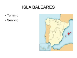 ISLA BALEARES
● Turismo
● Servicio
 