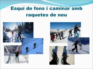 Esquí de fons i caminar amb raquetes de neu 
