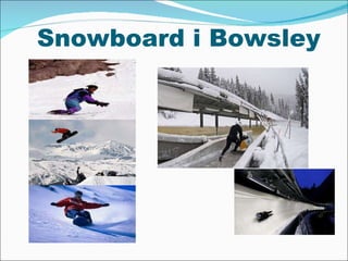 Snowboard i Bowsley  