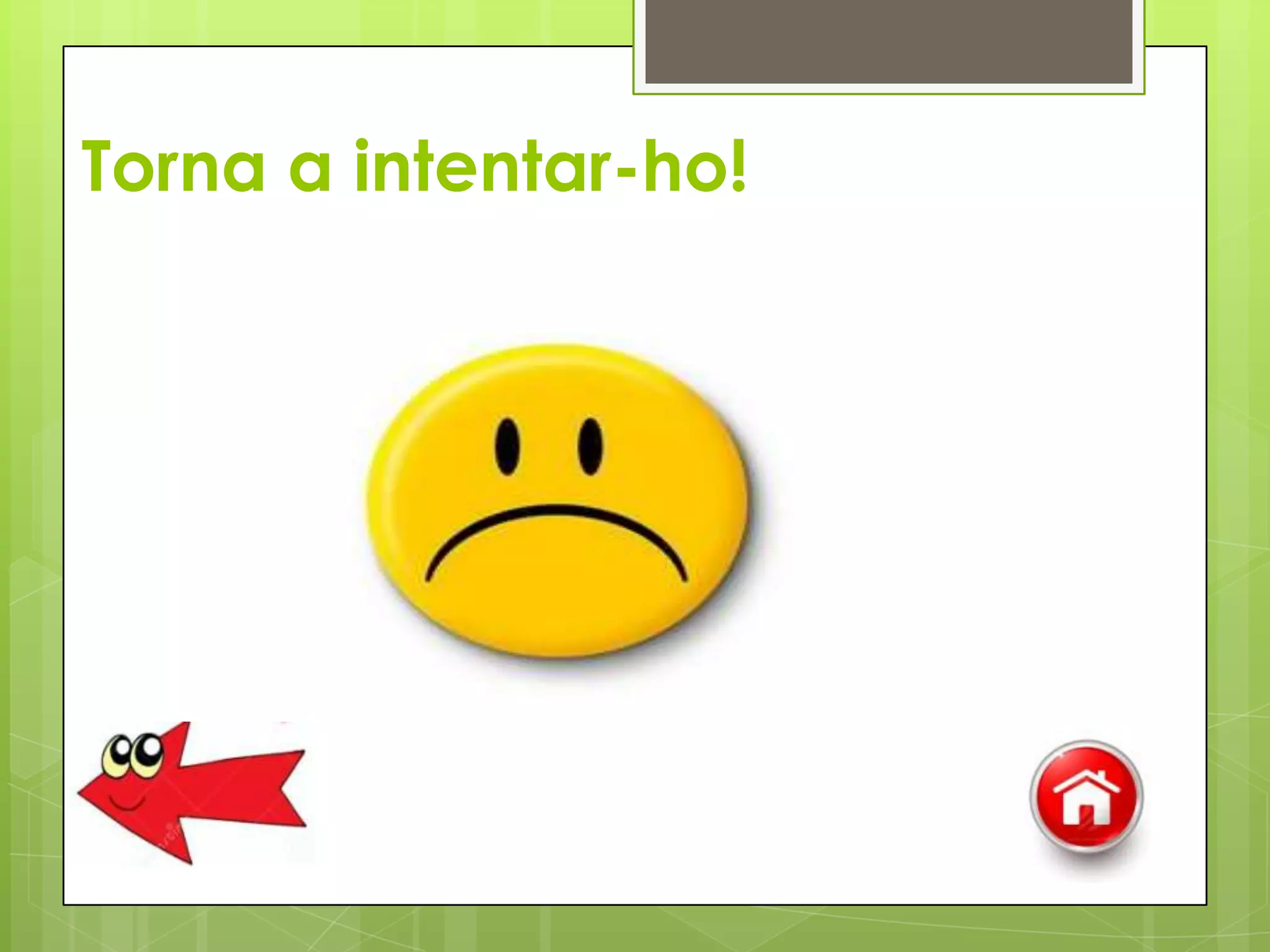 Torna a intentar-ho!

 