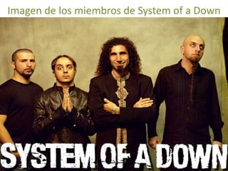 Imagen de los miembros de System of a Down
 