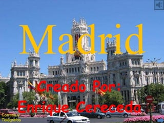 Madrid Creado Por: Enrique Cereceda Correos y Telégrafos 