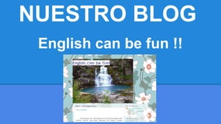 NUESTRO BLOG
English can be fun !!

 