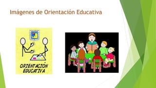 Imágenes de Orientación Educativa
 