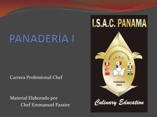Carrera Professional Chef
Material Elaborado por
Chef Emmanuel Paraire
 