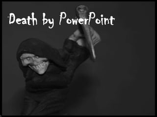 Death by PowerPoint