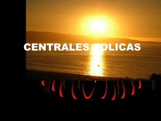 CENTRALES EOLICAS
 