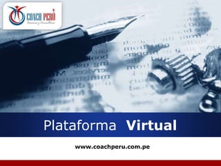 Company
LOGO
Plataforma Virtual
www.coachperu.com.pe
 