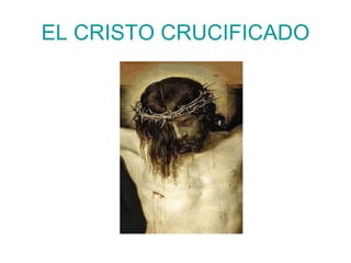 EL CRISTO CRUCIFICADO