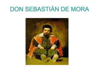 DON SEBASTIÁN DE MORA