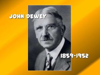 John Dewey 1859-1952 