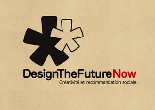 Présentation de Design The Future Now