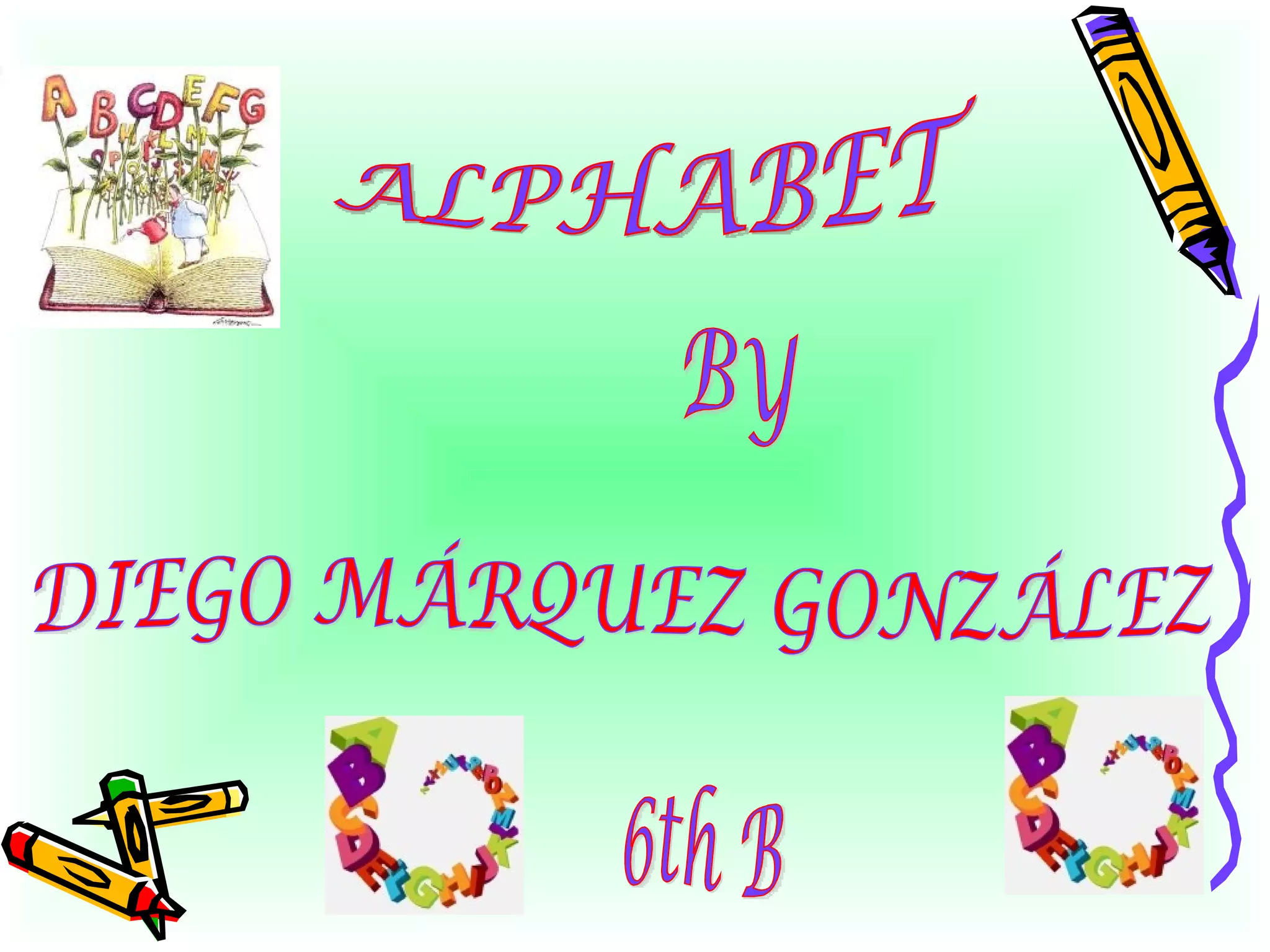 ALPHABET BY DIEGO MÁRQUEZ GONZÁLEZ 6th B