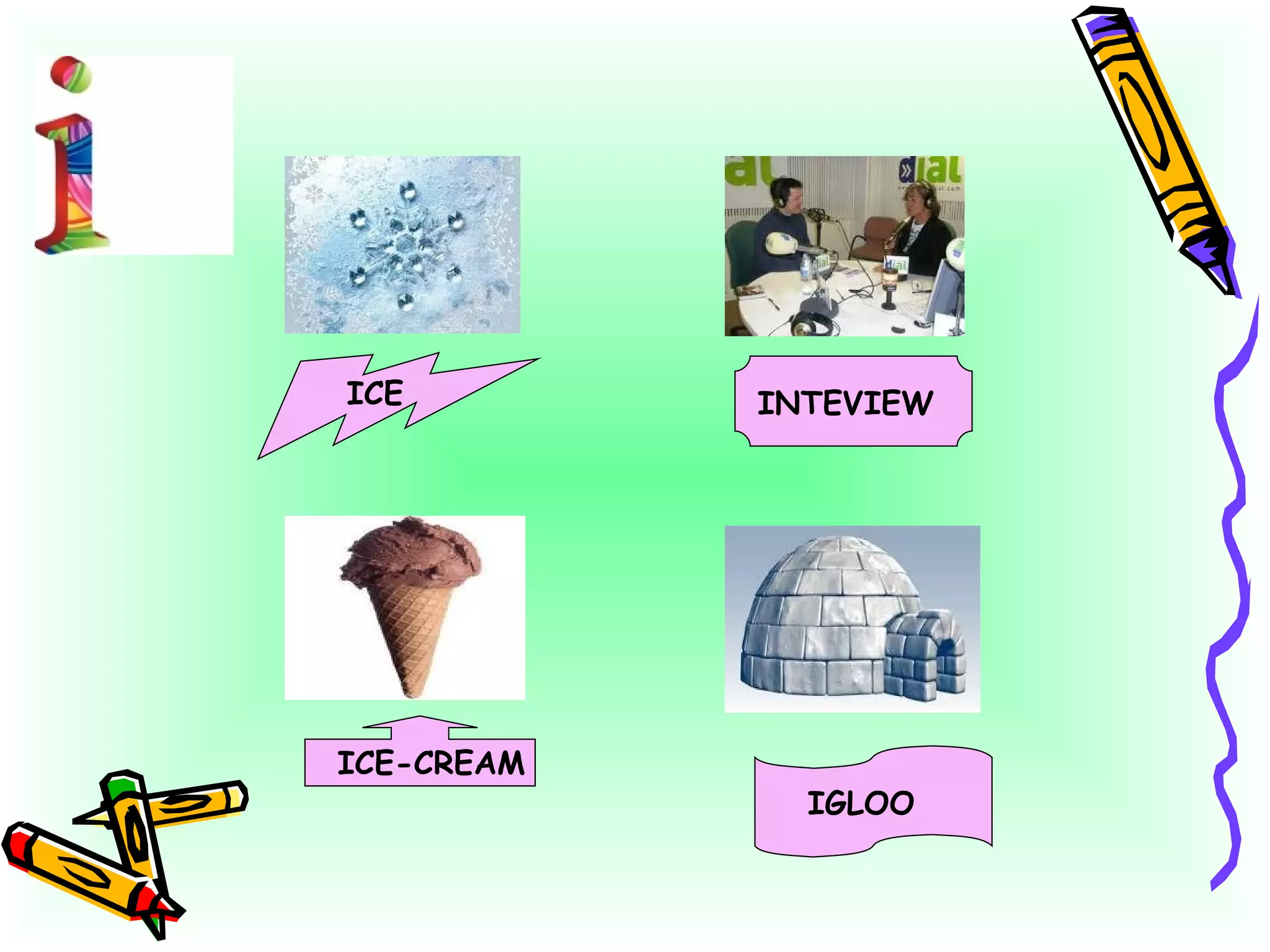 ICE INTEVIEW ICE-CREAM IGLOO