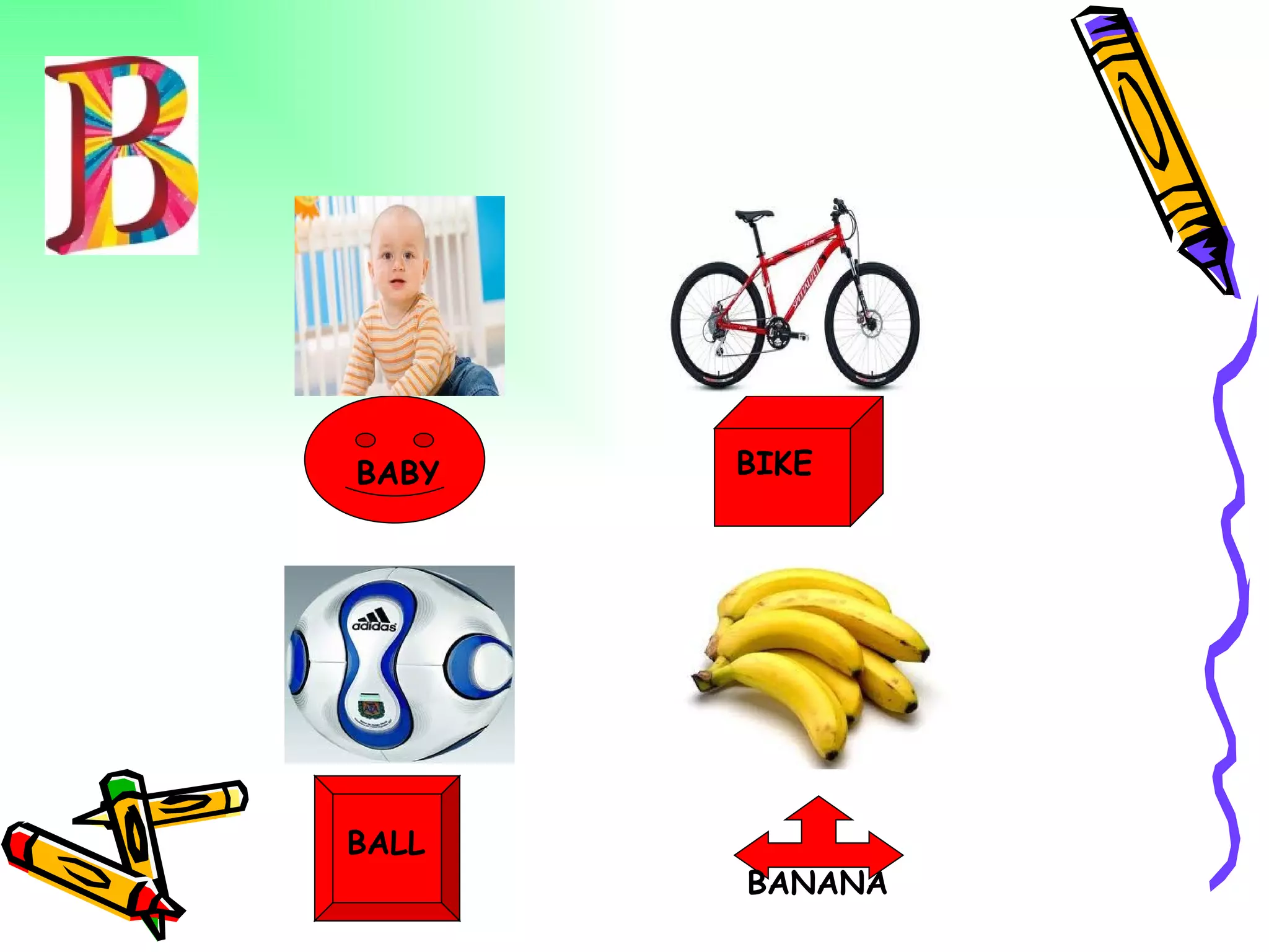 BABY BIKE BALL BANANA