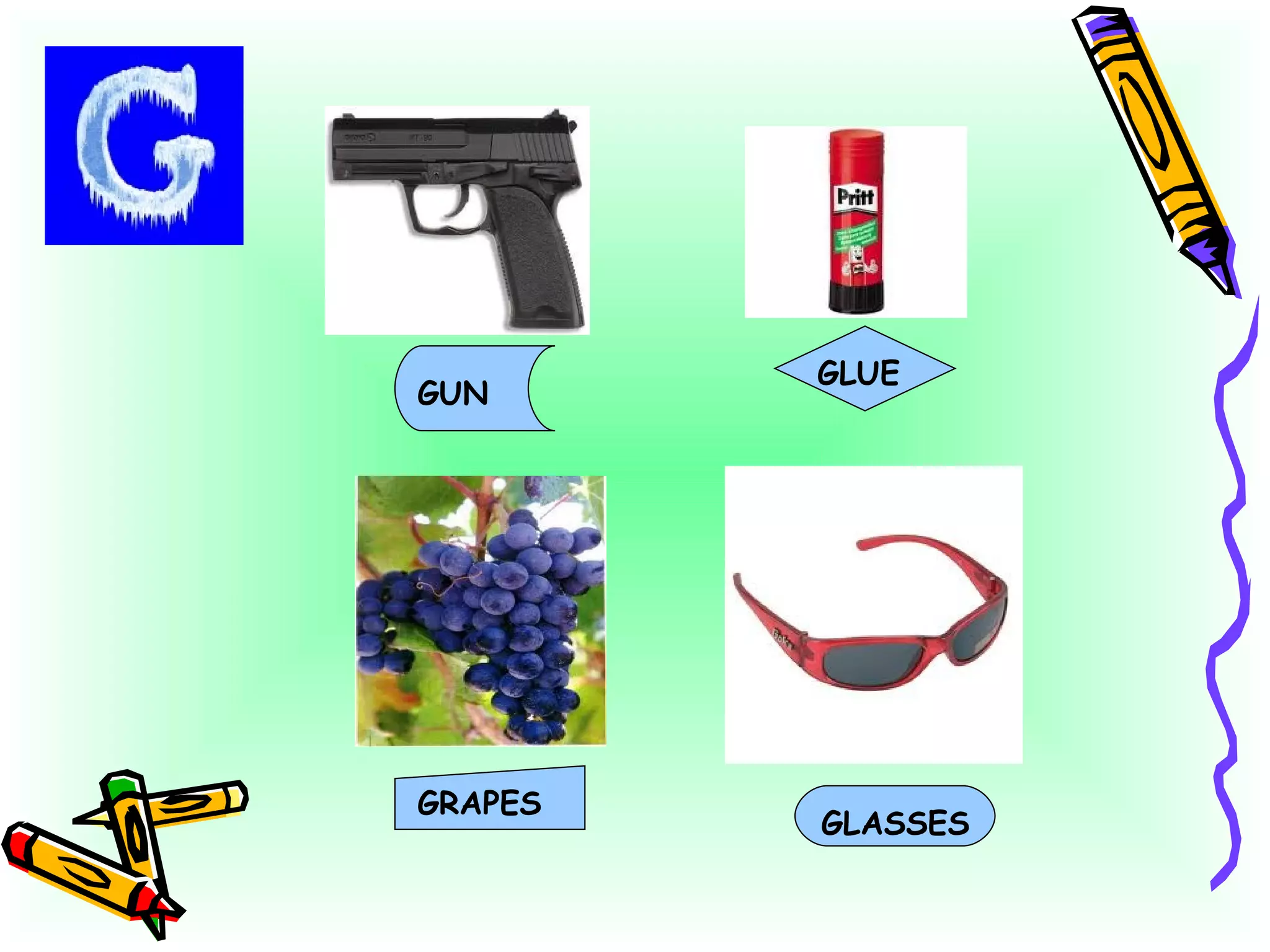 GUN GLUE GRAPES GLASSES