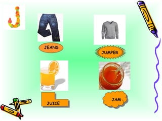 JEANS JUMPER JUICE JAM 