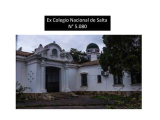 Ex Colegio Nacional de Salta
N° 5.080
 