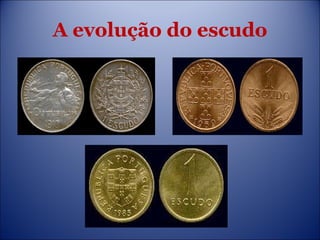 A evolução do escudo 