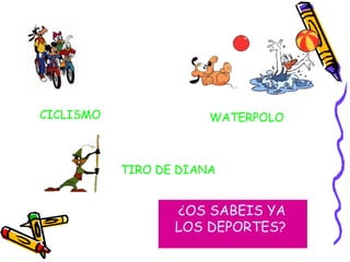 CICLISMO TIRO DE DIANA WATERPOLO ¿OS SABEIS YA LOS DEPORTES? 