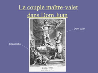 Le couple maître-valet dans Dom Juan   Dom Juan Sganarelle 