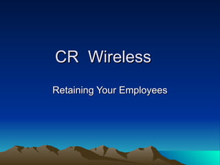 CR  Wireless Retaining Your Employees 