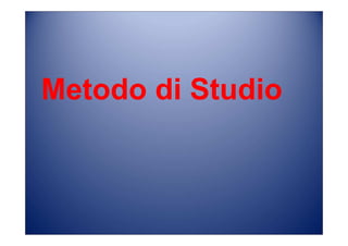 Metodo di Studio
 