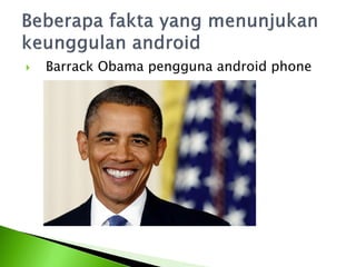    Barrack Obama pengguna android phone
 