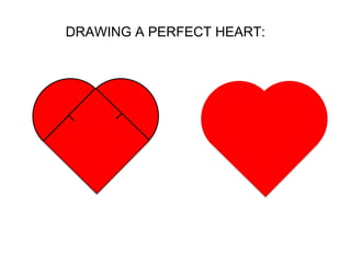 DRAWING A PERFECT HEART:

 