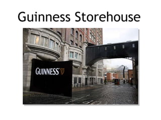 Guinness Storehouse   